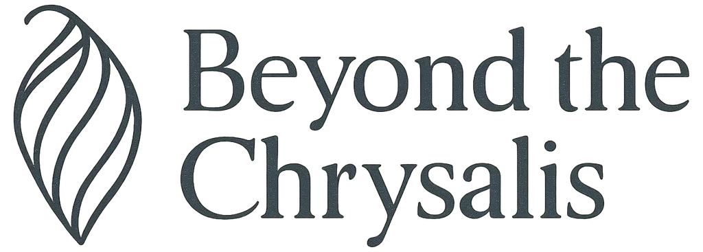 Beyond the Chrysalis